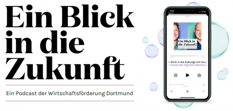 Ein Blick in die Zukunft - ein Podcast der Wirtschaftsförderung Dortmund