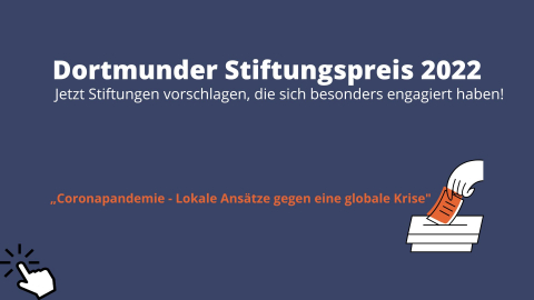 Dortmunder Stiftungspreis 2022: Es können Stiftungen, die besonderes Engagement in der Coronapandemie gezeigt haben, für den Dortmunder Stiftungspreis 2022 vorgeschlagen werden.